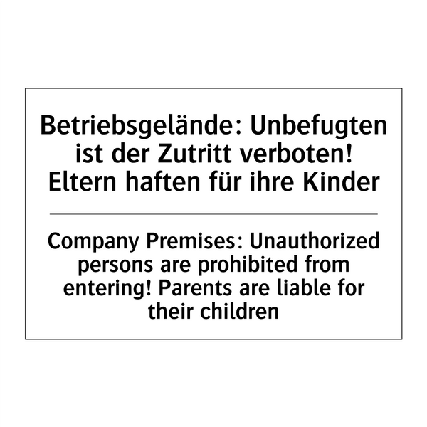 Betriebsgelände: Unbefugten ist /.../ - Company Premises: Unauthorized /.../