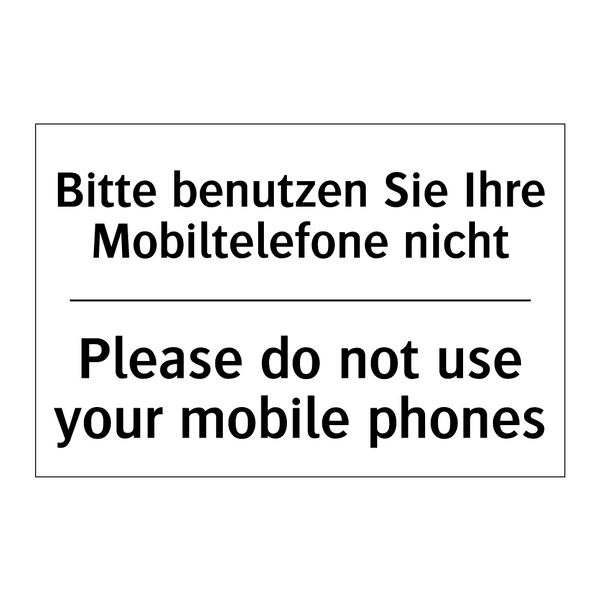 Bitte benutzen Sie Ihre Mobiltelefone /.../ - Please do not use your mobile /.../