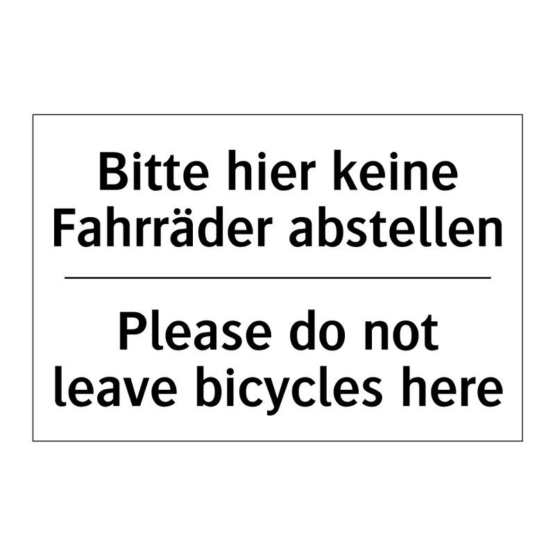 Bitte hier keine Fahrräder abstellen/.../ - Please do not leave bicycles here/.../