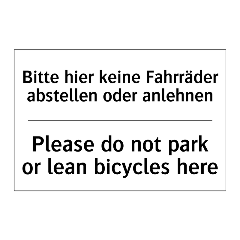 Bitte hier keine Fahrräder abstellen /.../ - Please do not park or lean bicycles /.../