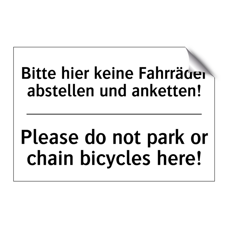 Bitte hier keine Fahrräder abstellen /.../ - Please do not park or chain bicycles /.../