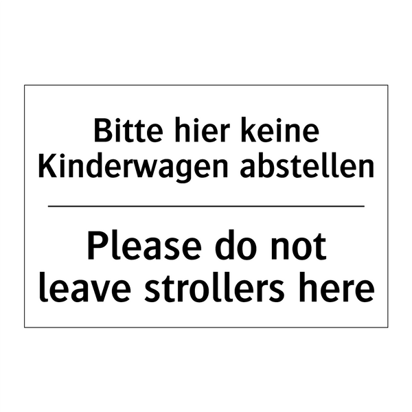 Bitte hier keine Kinderwagen abstellen/.../ - Please do not leave strollers /.../