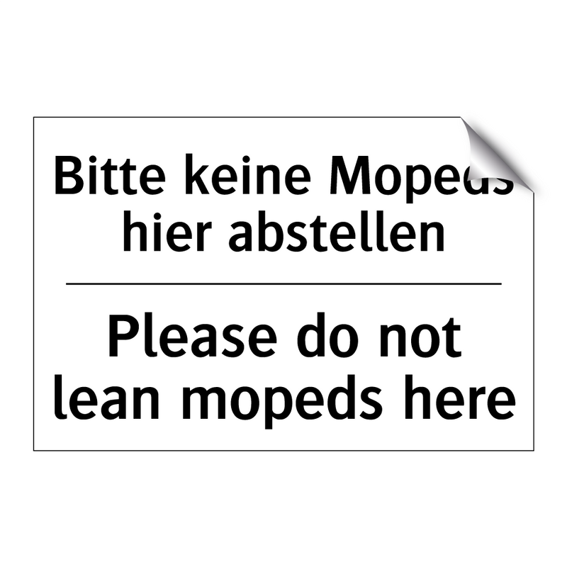 Bitte keine Mopeds hier abstellen/.../ - Please do not lean mopeds here