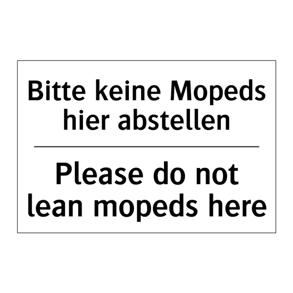 Bitte keine Mopeds hier abstellen/.../ - Please do not lean mopeds here