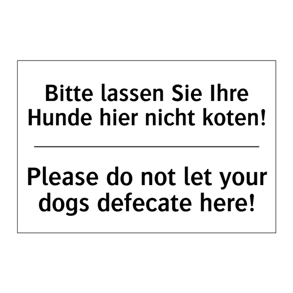 Bitte lassen Sie Ihre Hunde hier /.../ - Please do not let your dogs defecate /.../