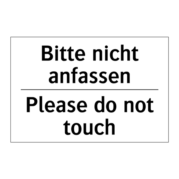 Bitte nicht anfassen - Please do not touch