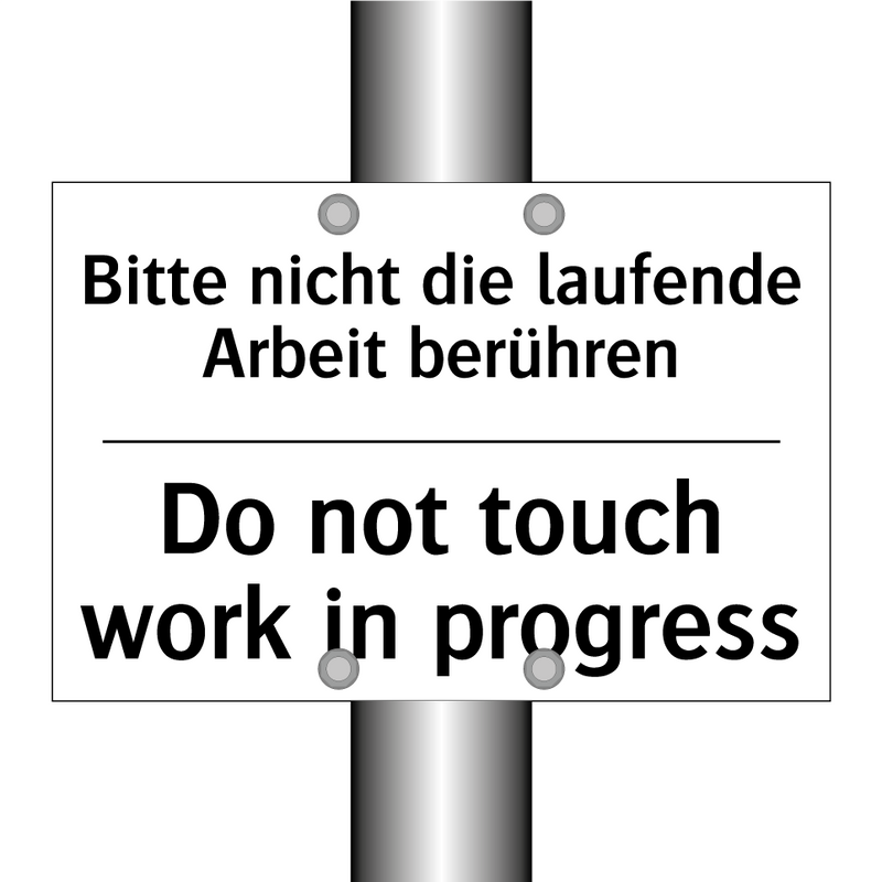 Bitte nicht die laufende Arbeit /.../ - Do not touch work in progress