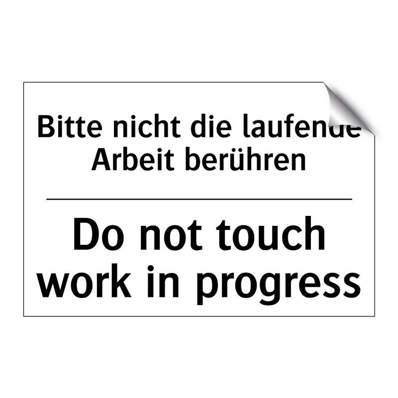 Bitte nicht die laufende Arbeit /.../ - Do not touch work in progress