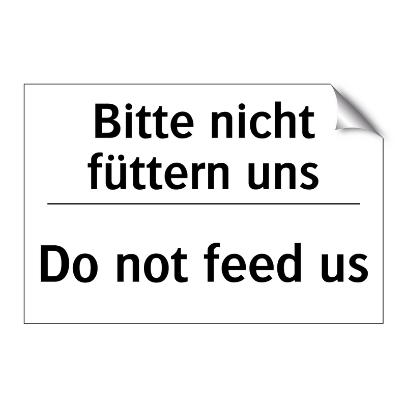 Bitte nicht füttern uns - Do not feed us