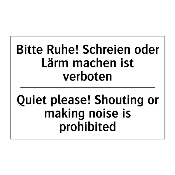 Bitte Ruhe! Schreien oder Lärm /.../ - Quiet please! Shouting or making /.../