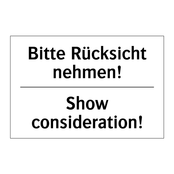 Bitte Rücksicht nehmen! - Show consideration!