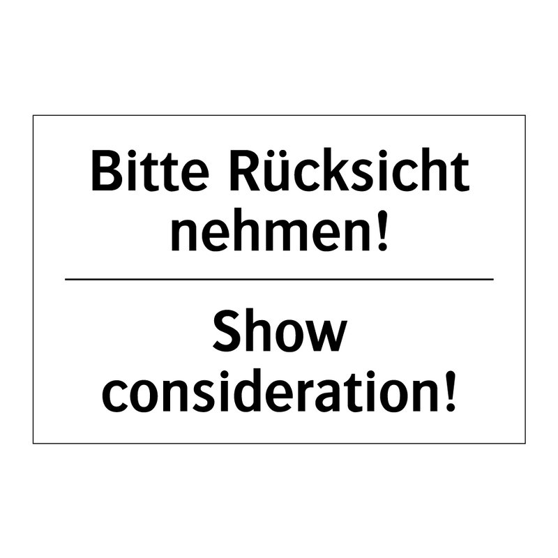 Bitte Rücksicht nehmen! - Show consideration!