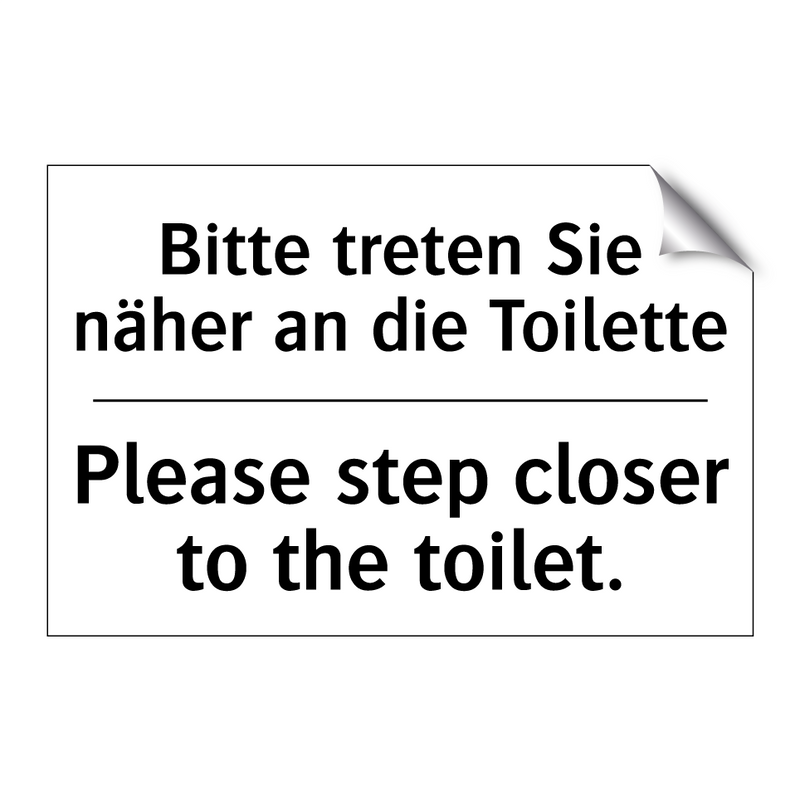 Bitte treten Sie näher an die /.../ - Please step closer to the toilet./.../