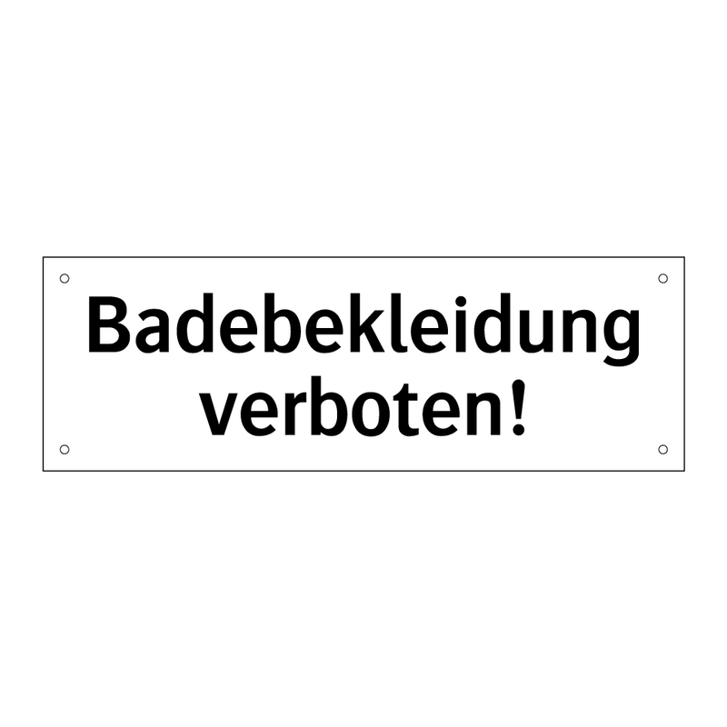 Badebekleidung verboten!
