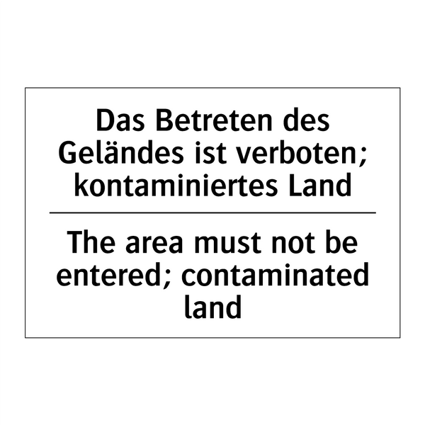 Das Betreten des Geländes ist /.../ - The area must not be entered; /.../