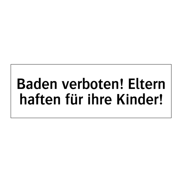 Baden verboten! Eltern haften für ihre Kinder!
