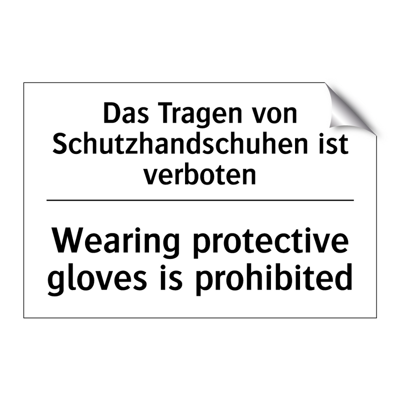 Das Tragen von Schutzhandschuhen /.../ - Wearing protective gloves is prohibited/.../