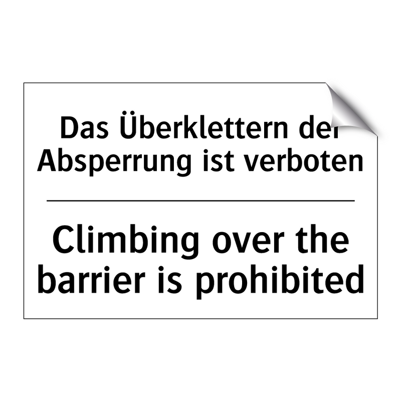 Das Überklettern der Absperrung /.../ - Climbing over the barrier is prohibited/.../