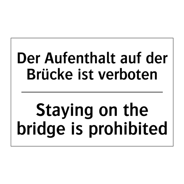 Der Aufenthalt auf der Brücke /.../ - Staying on the bridge is prohibited/.../