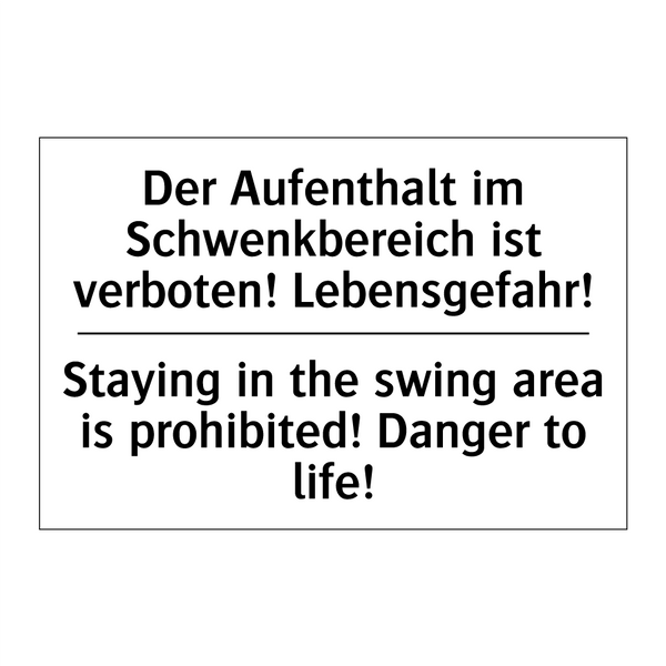 Der Aufenthalt im Schwenkbereich /.../ - Staying in the swing area is prohibited! /.../