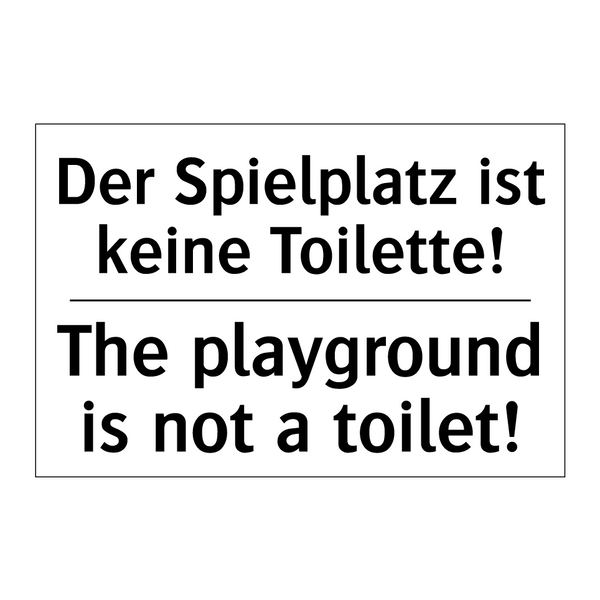 Der Spielplatz ist keine Toilette!/.../ - The playground is not a toilet!/.../