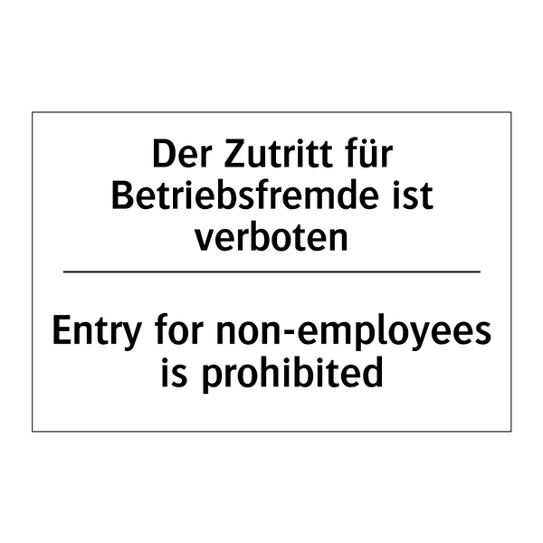 Der Zutritt für Betriebsfremde /.../ - Entry for non-employees is prohibited/.../