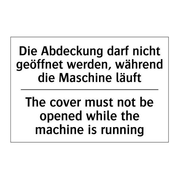 Die Abdeckung darf nicht geöffnet /.../ - The cover must not be opened while /.../