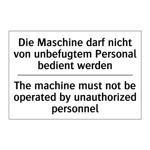 Die Maschine darf nicht von unbefugtem /.../ - The machine must not be operated /.../