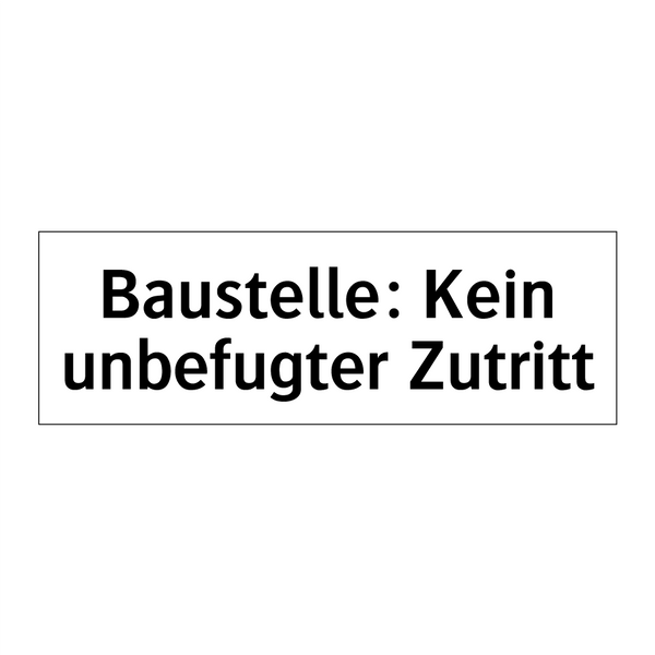 Baustelle: Kein unbefugter Zutritt