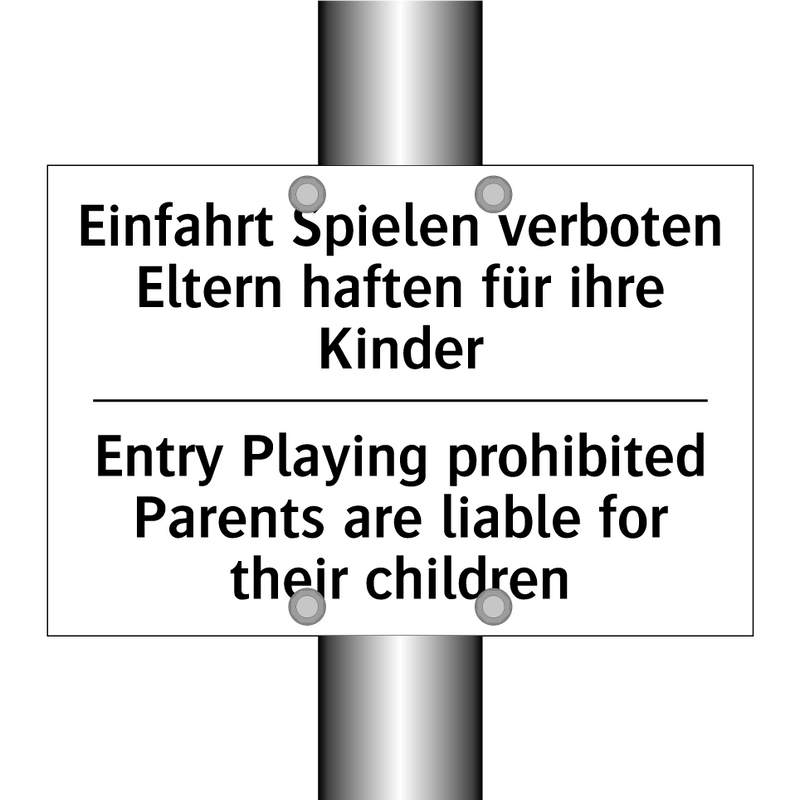Einfahrt Spielen verboten Eltern /.../ - Entry Playing prohibited Parents /.../