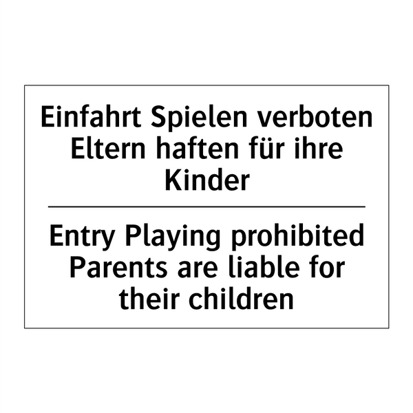 Einfahrt Spielen verboten Eltern /.../ - Entry Playing prohibited Parents /.../