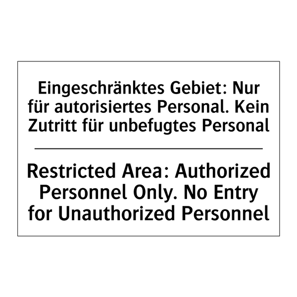 Eingeschränktes Gebiet: Nur für /.../ - Restricted Area: Authorized Personnel /.../