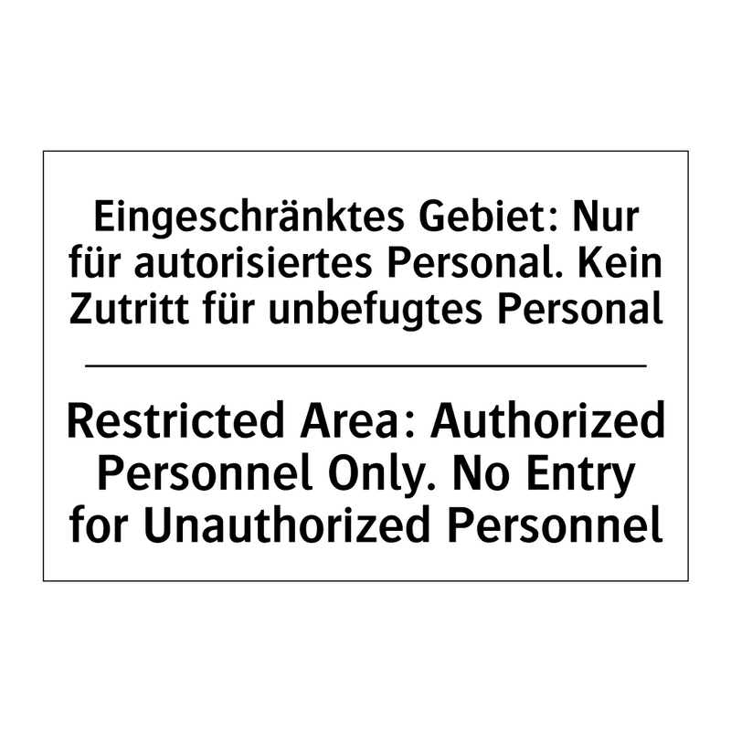 Eingeschränktes Gebiet: Nur für /.../ - Restricted Area: Authorized Personnel /.../
