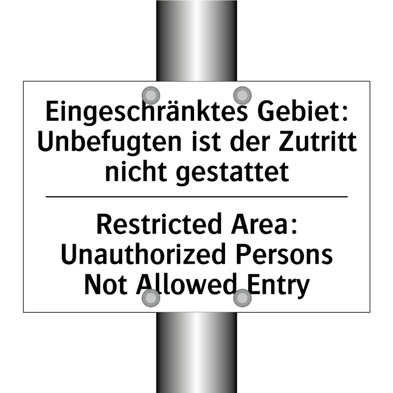 Eingeschränktes Gebiet: Unbefugten /.../ - Restricted Area: Unauthorized /.../