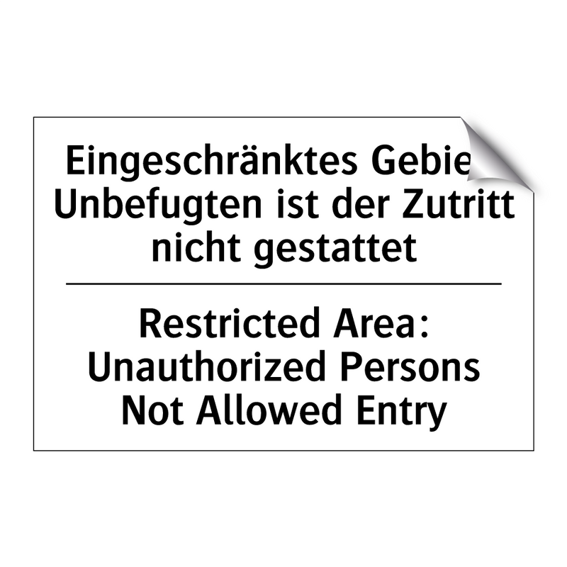 Eingeschränktes Gebiet: Unbefugten /.../ - Restricted Area: Unauthorized /.../