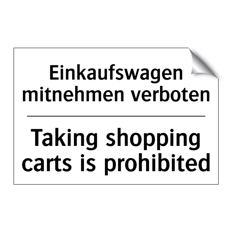 Einkaufswagen mitnehmen verboten/.../ - Taking shopping carts is prohibited/.../