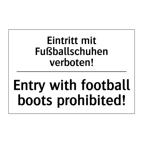 Eintritt mit Fußballschuhen verboten!/.../ - Entry with football boots prohibited!/.../