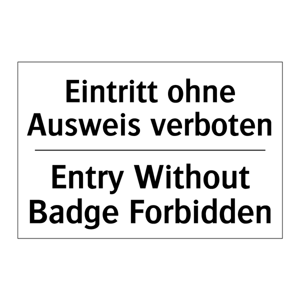 Eintritt ohne Ausweis verboten - Entry Without Badge Forbidden