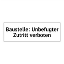 Baustelle: Unbefugter Zutritt verboten