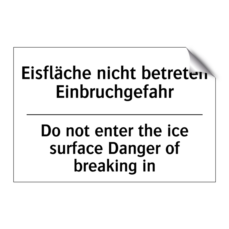 Eisfläche nicht betreten Einbruchgefahr/.../ - Do not enter the ice surface Danger /.../