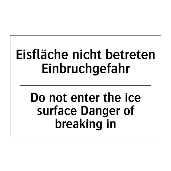 Eisfläche nicht betreten Einbruchgefahr/.../ - Do not enter the ice surface Danger /.../
