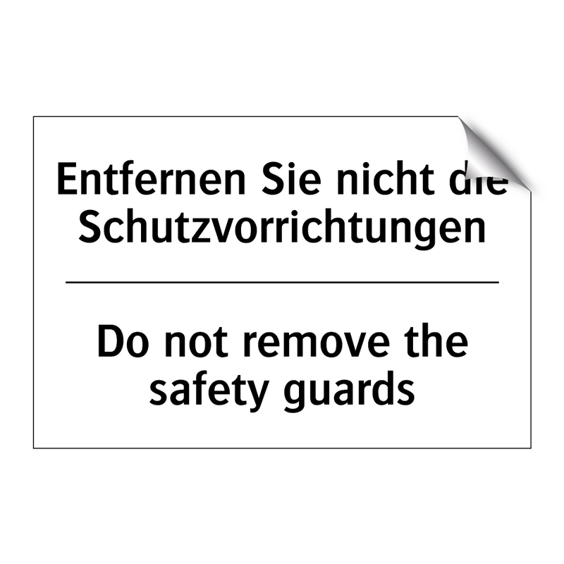 Entfernen Sie nicht die Schutzvorrichtungen/.../ - Do not remove the safety guards/.../