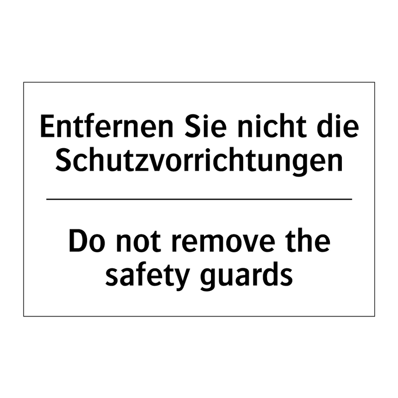 Entfernen Sie nicht die Schutzvorrichtungen/.../ - Do not remove the safety guards/.../