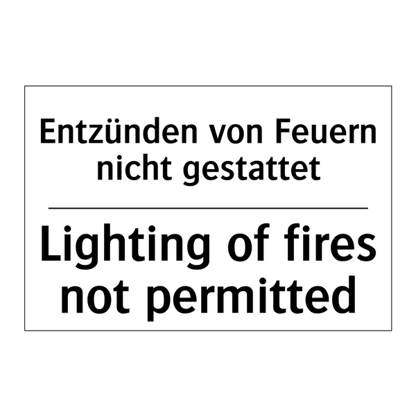 Entzünden von Feuern nicht gestattet/.../ - Lighting of fires not permitted/.../