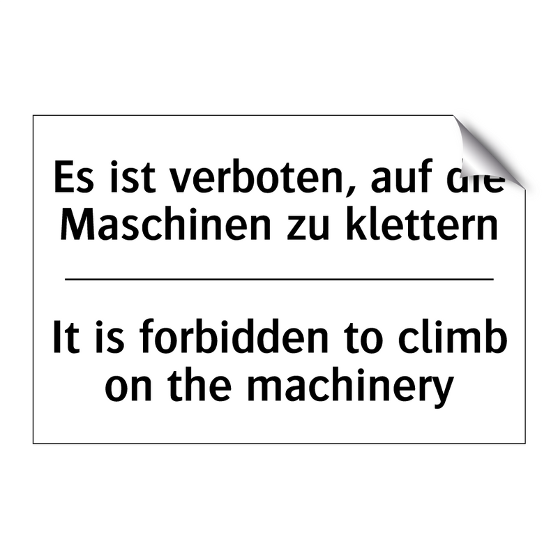 Es ist verboten, auf die Maschinen /.../ - It is forbidden to climb on the /.../