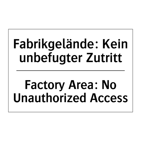 Fabrikgelände: Kein unbefugter /.../ - Factory Area: No Unauthorized /.../