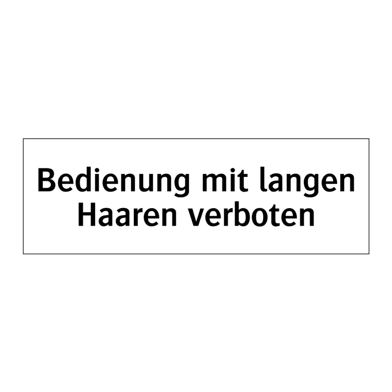 Bedienung mit langen Haaren verboten