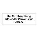 Bei Nichtbeachtung erfolgt der Verweis vom Gelände!