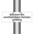 Benutzen des unvollständigen Gerüstes verboten