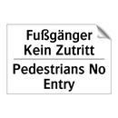Fußgänger Kein Zutritt - Pedestrians No Entry
